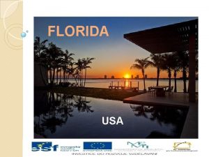 FLORIDA USA The name Florida is a Spanish