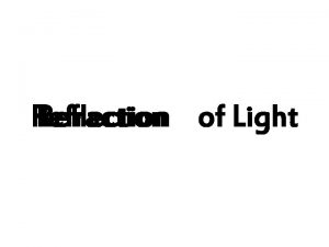 Refraction Reflection of Light Light bends only at