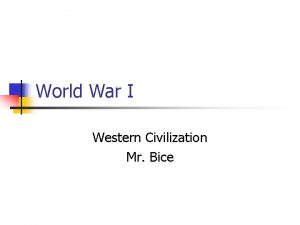 World War I Western Civilization Mr Bice 1914