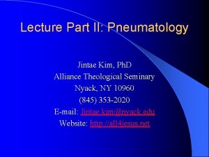 Lecture Part II Pneumatology Jintae Kim Ph D