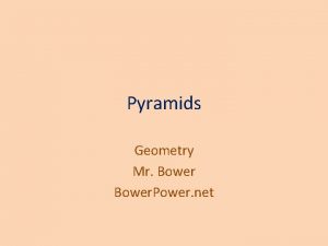 Pyramids Geometry Mr Bower Power net Pyramid There