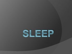 SLEEP Questions How much sleep do you get