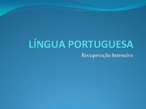 LNGUA PORTUGUESA Recuperao Intensiva Diretoria de Ensino da