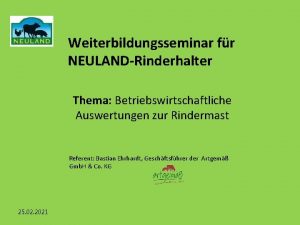 Weiterbildungsseminar fr NEULANDRinderhalter Thema Betriebswirtschaftliche Auswertungen zur Rindermast