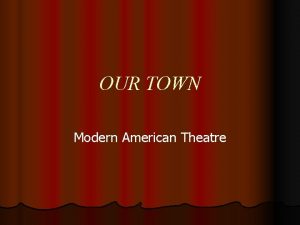 OUR TOWN Modern American Theatre Thornton Wilderplaywright Born
