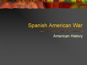 Spanish American War American History vocabulary n n