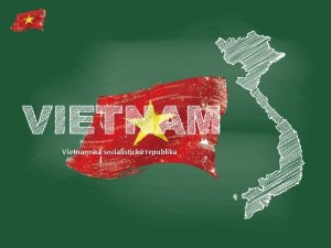 Vietnamsk socialistick republika ZKLADN INFORMACE Nboenstv Hlavn msto