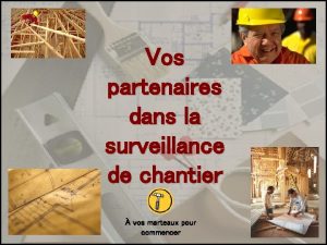 Vos partenaires dans la surveillance de chantier vos