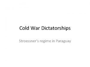 Cold War Dictatorships Stroessners regime in Paraguay 1