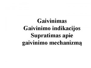 Gaivinimas Gaivinimo indikacijos Supratimas apie gaivinimo mechanizm Gaivinimas