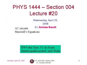 PHYS 1444 Section 004 Lecture 20 Wednesday April