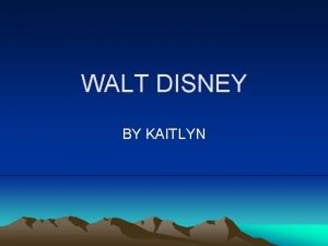 WALT DISNEY BY KAITLYN INTRODUCTION Walt Disney was