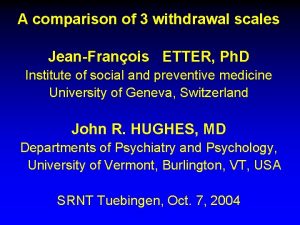 A comparison of 3 withdrawal scales JeanFranois ETTER