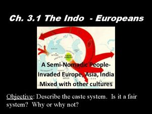 Ch 3 1 The Indo Europeans A SemiNomadic
