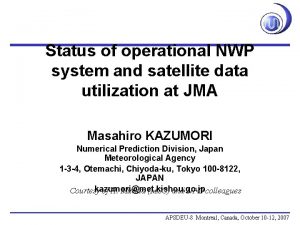 Status of operational NWP system and satellite data