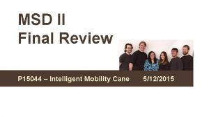 MSD II Final Review P 15044 Intelligent Mobility