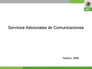 Servicios Adicionales de Comunicaciones Febrero 2009 Servicios Adicionales