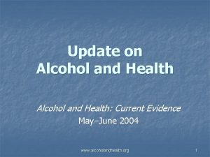Update on Alcohol and Health Current Evidence MayJune