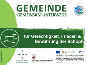 GEMEINDE GEMEINSAM UNTERWEGS Gemeinde N fr Gerechtigkeit Frieden