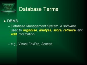 Database Terms t DBMS Database Management System A