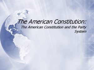 The American Constitution The American Constitution and the