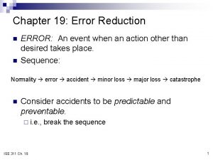 Chapter 19 Error Reduction n n ERROR An