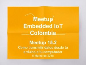 Meetup Embedded Io T Colombia Meetup 15 2