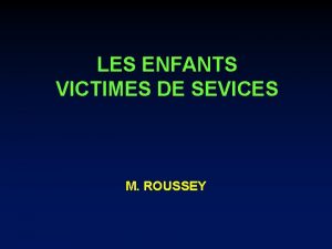 LES ENFANTS VICTIMES DE SEVICES M ROUSSEY ENFANTS