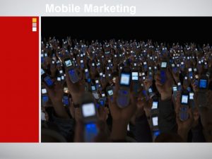Mobile Marketing Wat is Mobile Marketing Welke vormen