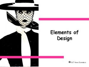 Elements of Design PDST Home Economics 1 ELEMENTS