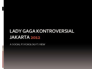 LADY GAGA KONTROVERSIAL JAKARTA 2012 A SOCIAL PSYCHOLOGYS