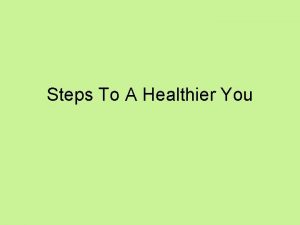Steps To A Healthier You For Better Health