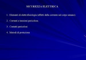 SICUREZZA ELETTRICA 1 Elementi di elettrofisiologia effetti della