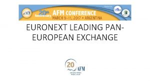 EURONEXT LEADING PANEUROPEAN EXCHANGE the panEuropean exchange for