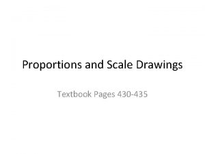 Proportions and Scale Drawings Textbook Pages 430 435