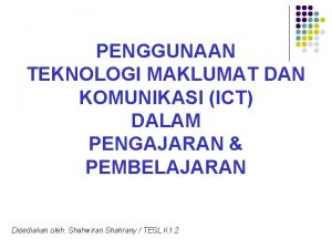 PENGGUNAAN TEKNOLOGI MAKLUMAT DAN KOMUNIKASI ICT DALAM PENGAJARAN