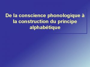 De la conscience phonologique la construction du principe