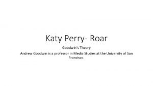 Katy Perry Roar Goodwins Theory Andrew Goodwin is