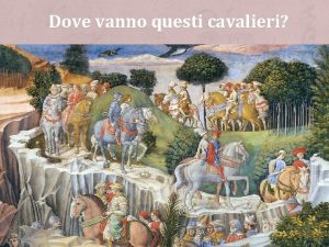 Dove vanno questi cavalieri Palazzo Medici Riccardi in