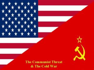 The Communist Threat The Cold War The Cold