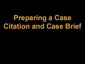 Preparing a Case Citation and Case Brief Case