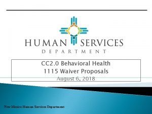 CC 2 0 Behavioral Health 1115 Waiver Proposals