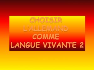 CHOISIR LALLEMAND COMME LANGUE VIVANTE 2 POURQUOI OU