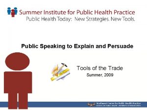 Public Speaking to Explain and Persuade Tools of
