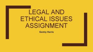 LEGAL AND ETHICAL ISSUES ASSIGNMENT Gentry Harris FacebookSocial
