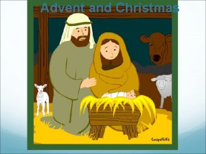 Advent and Christmas Advent marks the beginning of
