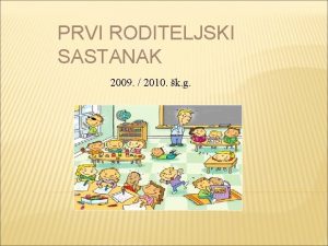 PRVI RODITELJSKI SASTANAK 2009 2010 k g EKO