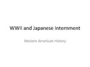 WWII and Japanese Internment Modern American History Japanese