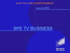 SONY PICTURES ENTERTAINMENT June 3 2010 SPE TV