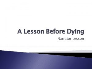 A Lesson Before Dying Narrator Lesson What is